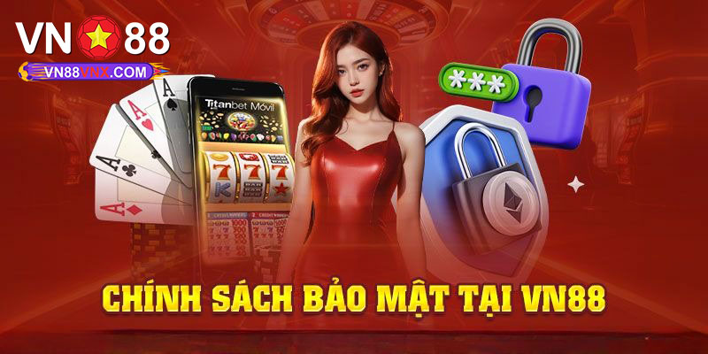 Chính Sách Bảo Mật VN88 - Cập Nhật Quy Định Bảo Mật 2025 2 Chính sách bảo mật