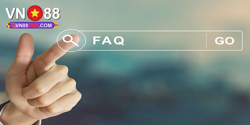 Trang chủ 14 FAQs - Câu hỏi thường gặp về nền tảng giải trí VN88