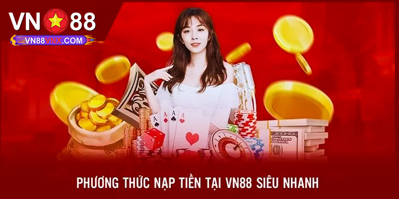 Nạp Tiền - Các Phương Thức Giao Dịch Và Quy Trình Tại VN88 1 Tổng hợp cách thức nạp tiền tại nhà cái