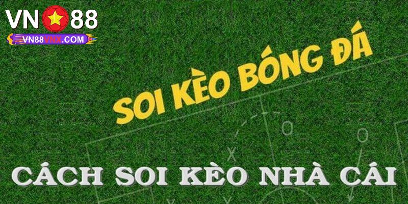 Soi Kèo Bóng Đá Với 4 Kinh Nghiệm Hay Từ Cao Thủ Của VN88 2 Chia sẻ kinh nghiệm soi kèo bóng đá bất bại