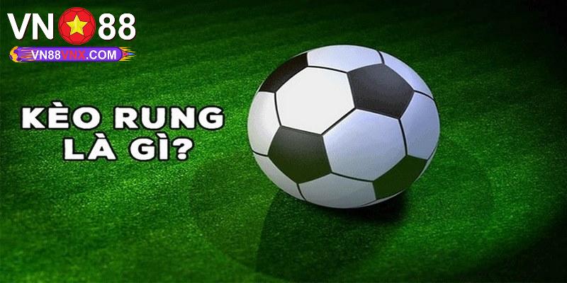 Kèo Rung Là Gì Và Các Hình Thức Phổ Biến Trong Cá Độ Bóng Đá 2 Tổng hợp các loại kèo rung được ưa chuộng