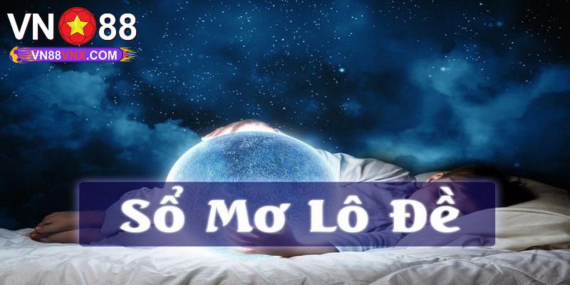 Sổ Mơ Lô Đề - Cẩm Nang Chơi Lô Đánh Đề Chi Tiết 2025 2 Sổ mơ lô đề - Tổng hợp sổ mơ thường gặp nhất hiện nay