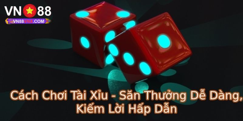 Cách Chơi Tài Xỉu: Hướng Dẫn Trải Nghiệm Đơn Giản Cho Newbie 3 Hướng dẫn cách chơi tài xỉu tại VN88 chỉ với 3 bước