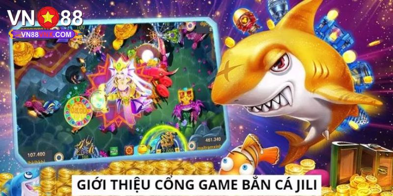 Jili Bắn Cá - Giới Thiệu Sảnh Săn Ngư Cực Hot Tại VN88 1 Giới thiệu đôi nét về sảnh Jili bắn cá VN88