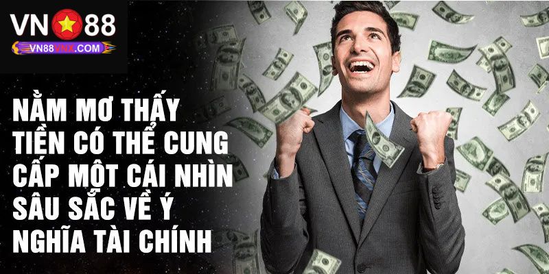 Mơ Thấy Tiền - VN88 Giải Mã Thông Điệp Cùng Con Số Lô Đề 1 Giải mã ý nghĩa giấc mơ thấy tiền chi tiết mới nhất
