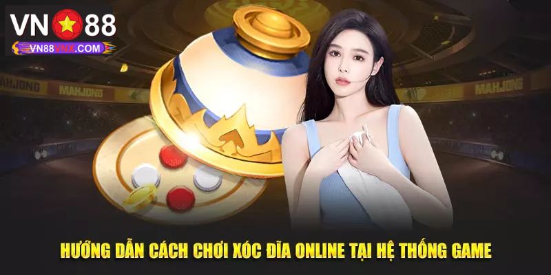 Khám Phá Cách Chơi Xóc Đĩa Cực Đơn Giản Cho Newbie Cùng VN88