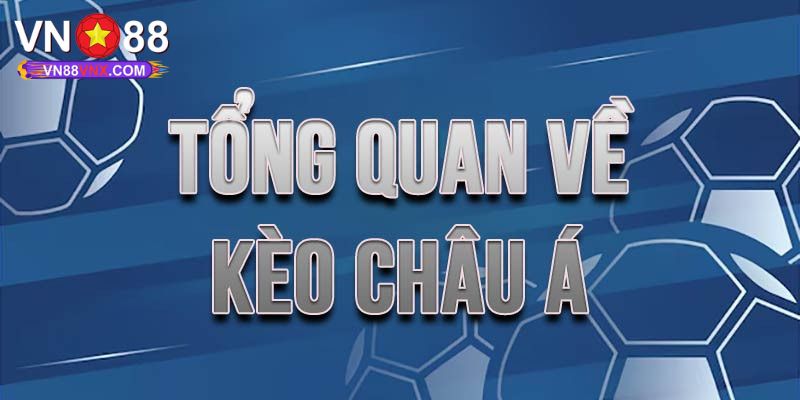 Kèo Châu Á - Khám Phá Các Hình Thức Cá Cược Hot Nhất VN88 1 Kèo Châu Á là gì?