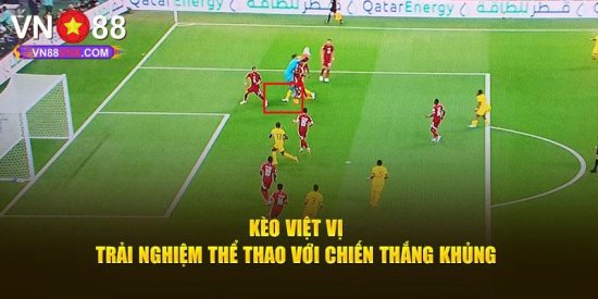 Kèo Việt Vị Là Gì? Khám Phá Các Hình Thức Cá Cược Cùng VN88