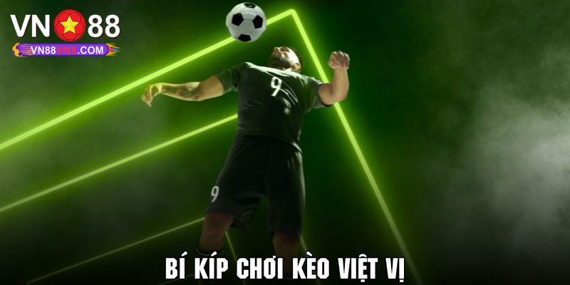 Kèo Việt Vị Là Gì? Khám Phá Các Hình Thức Cá Cược Cùng VN88 3 Đâu là kinh nghiệm chơi kèo việt vị thắng lớn cho newbie?