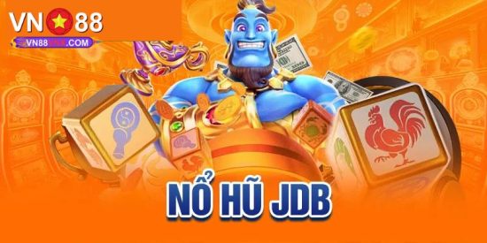 JDB Điện Tử - Thiên Đường Nổ Hũ Đổi Thưởng Hay Nhất 2025