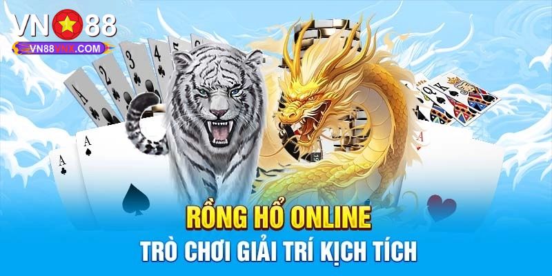 Cách Chơi Rồng Hổ - Chia Sẻ Bí Quyết Thắng Lớn Cùng VN88 1 Đôi nét về rồng hổ