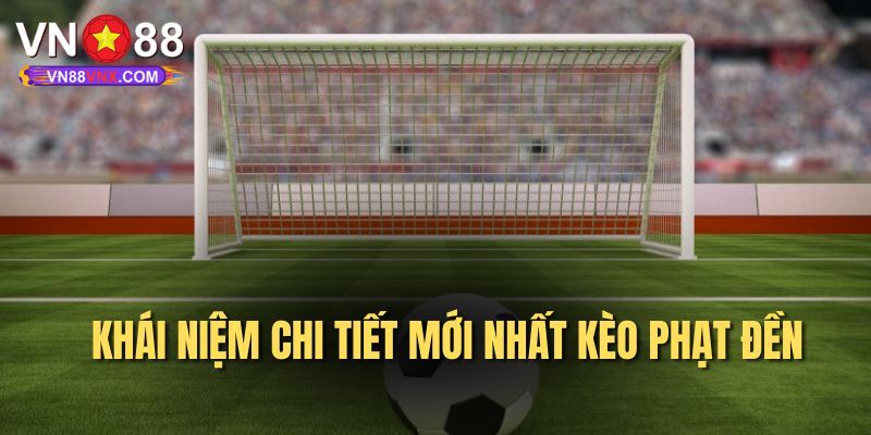 Kèo Phạt Đền VN88 - Hình Thức Cá Độ Bóng Đá Không Thể Bỏ Lỡ 1 Kèo phạt đền là gì?